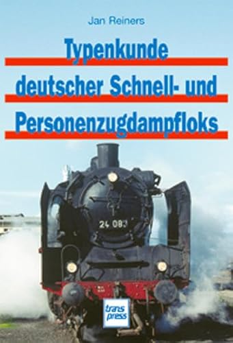 Typenkunde deutscher Schnell- und Personenzugdampfloks