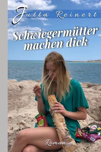 Schwiegermütter machen dick (Familientrilogie, Band 1) von Independently published