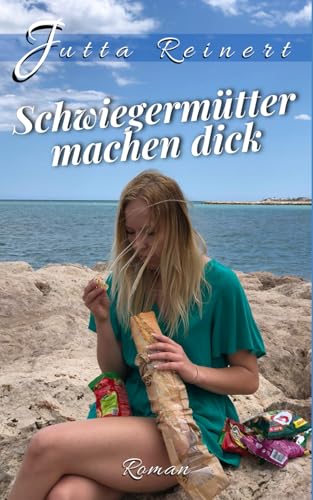 Schwiegermütter machen dick (Familientrilogie, Band 1)