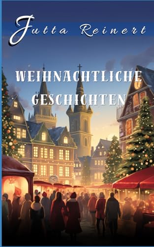 Zauberhafte Weihnachts Geschichten von Independently published