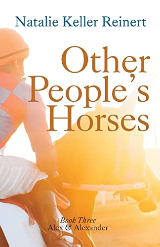 Other People's Horses: Book Three (Alex and Alexander, Band 3) von Natalie Reinert
