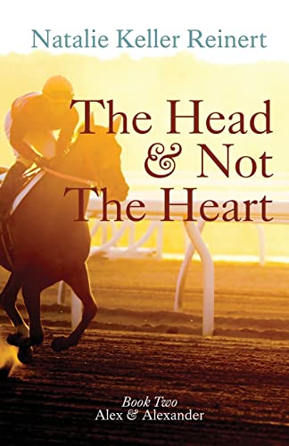 The Head and Not The Heart: Book Two) (Alex and Alexander, Band 2) von Natalie Reinert