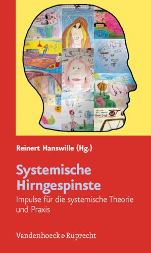 Systemische Hirngespinste: Impulse für die systemische Theorie und Praxis: Neurobiologische Impulse für die systemische Theorie und Praxis von Vandenhoeck & Ruprecht