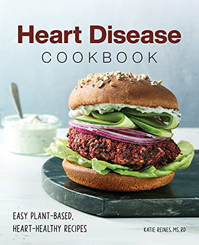 Heart Disease Cookbook: Easy Plant-Based, Heart-Healthy Recipes