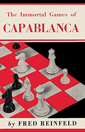 The Immortal Games of Capablanca von Ishi Press