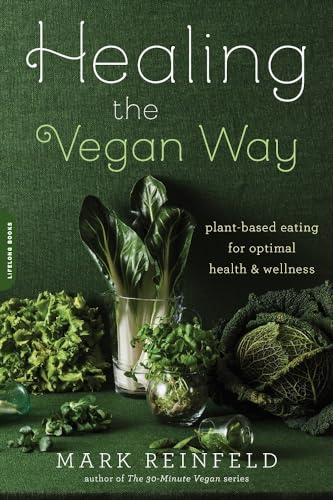 Healing the Vegan Way: Plant-Based Eating for Optimal Health and Wellness von Da Capo Lifelong Books