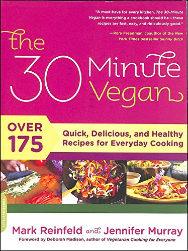 The 30-Minute Vegan: Over 175 Quick, Delicious, and Healthy Recipes for Everyday Cooking