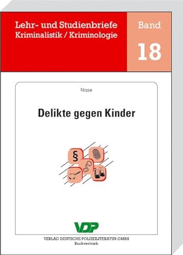Delikte gegen Kinder (Lehr- und Studienbriefe Kriminalistik /Kriminologie) von Deutsche Polizeiliteratur