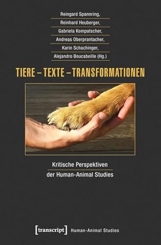 Tiere - Texte - Transformationen: Kritische Perspektiven der Human-Animal Studies