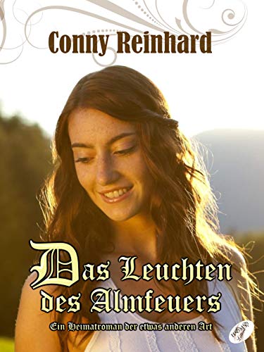 Das Leuchten des Almfeuers: Ein Heimatroman der etwas anderen Art von Books on Demand