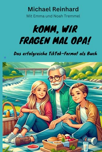 Komm, wir fragen mal Opa!: Das erfolgreiche TikTok-Format als Buch