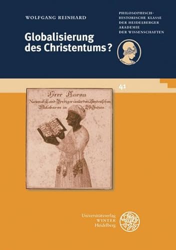 Globalisierung des Christentums? (Schriften der Philosophisch-historischen Klasse der Heidelberger Akademie der Wissenschaften)