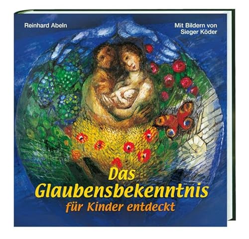 Das Glaubensbekenntnis Kindern erklärt Das Glaubensbekenntnis Kindern erklärt