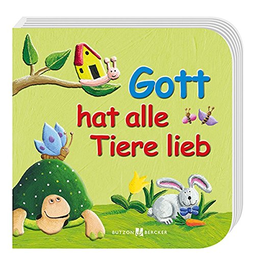 Gott hat alle Tiere lieb Gott hat alle Tiere lieb von Butzon & Bercker