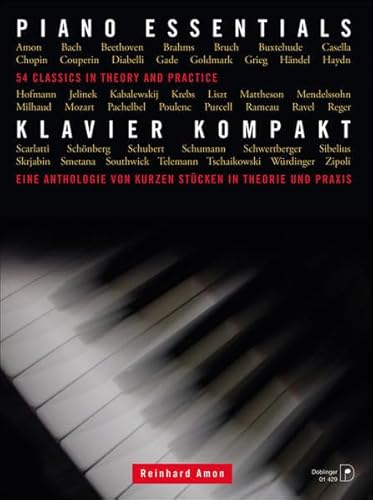 Piano Essentials - Klavier kompakt: Eine Anthologie von kurzen Stücken in Theorie und Praxis