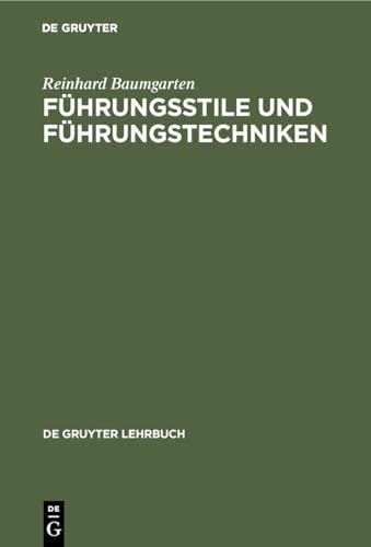 Führungsstile und Führungstechniken (De Gruyter Lehrbuch)