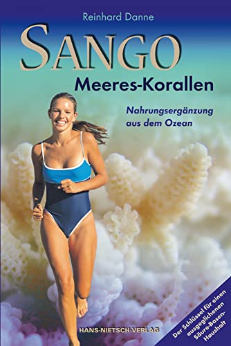 Sango - Meereskorallen: Nahrungsergänzung aus dem Ozean - Bio von HANS-NIETSCH-VERLAG OHG
