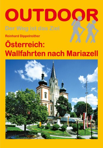 Österreich: Wallfahrten nach Mariazell (Der Weg ist das Ziel)
