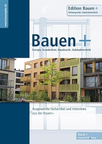 Bauen+ Schwerpunkt: Gebäudetechnik. Ausgewählte Fachartikel und Interviews aus der Bauen+. (Edition Bauen+)