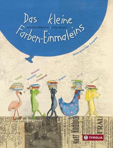Das kleine Farben-Einmaleins: Feine Reime mit Zahlen, Farben und Tieren. Mehrsprachige Ausgabe. Ab 2 Jahren von Tyrolia Verlagsanstalt Gm