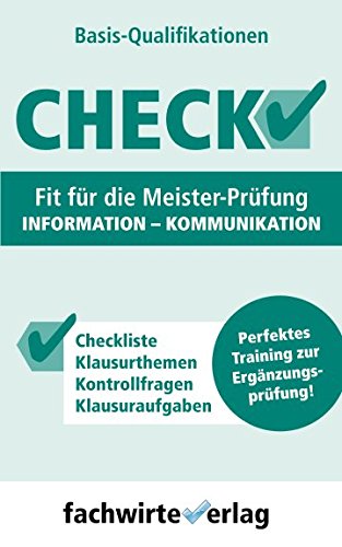 Check! - Fit für die Meister-Prüfung Information - Kommunikation: Basisqualifikationen (Check Basis, Band 3) von Independently published
