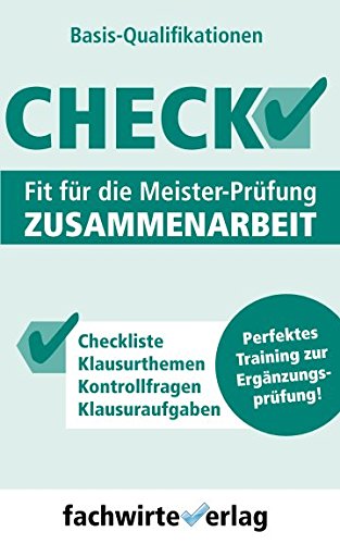 Check! - Fit für die Meister-Prüfung Zusammenarbeit: Basisqualifikationen (Check Basis, Band 4) von Independently published