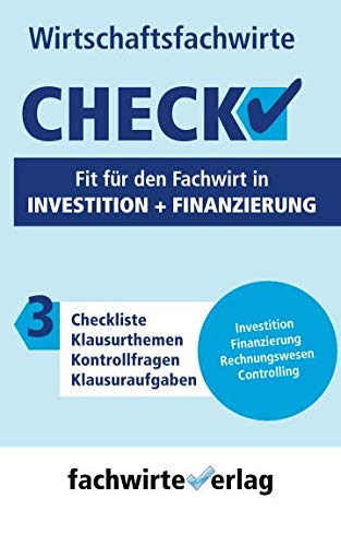 Investition + Finanzierung - Check!: Fit für den Fachwirt (Check WFW, Band 3) von Independently published