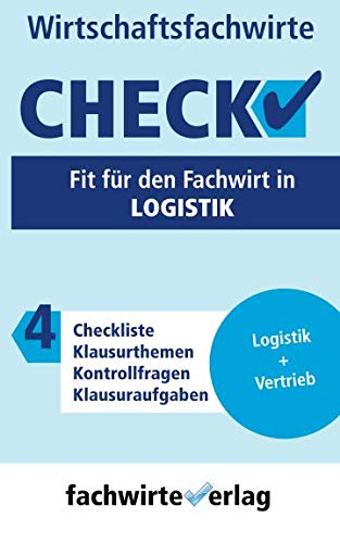 Logistik - Check!: Fit für den Wirtschaftsfachwirt (Check WFW 4) von Independently published