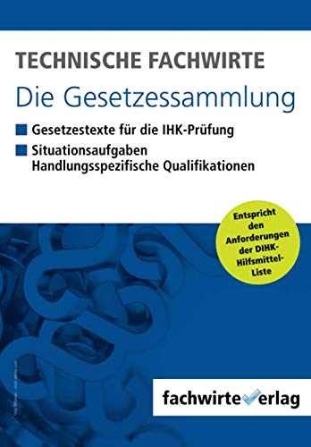 Technische Fachwirte - Die Gesetzessammlung: Unkommentierte Gesetzestexte für die Situationsaufgabe Technische Fachwirte - Die Gesetzessammlung: Unkommentierte Gesetzestexte für die Situationsaufgabe von Independently published