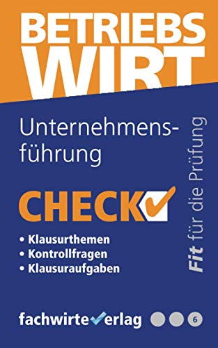 Unternehmensführung: Check! Fit für den Betriebswirt (IHK) (Check Betriebswirt, Band 6) von Independently published