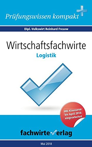 WIrtschaftsfachwirte: Logistik: Vorbereitung auf die IHK-Klausur von Independently published