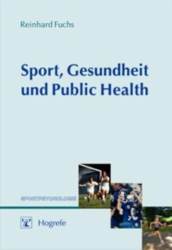 Sport, Gesundheit und Public Health (Sportpsychologie) von Hogrefe Verlag