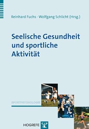 Sportliche Aktivität und seelische Gesundheit (Sportpsychologie) von Hogrefe Verlag GmbH + Co.