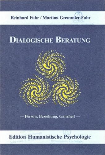 Dialogische Beratung: Person, Beziehung, Ganzheit (EHP - Edition Humanistische Psychologie)