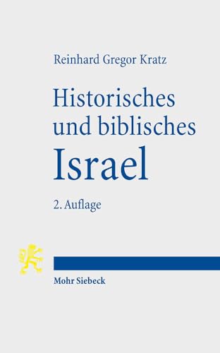 Historisches und biblisches Israel: Drei Überblicke zum Alten Testament von Mohr Siebeck GmbH & Co. K