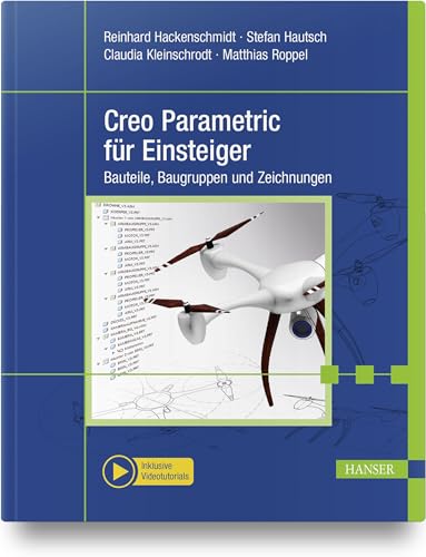 Creo Parametric für Einsteiger: Bauteile, Baugruppen und Zeichnungen. Inklusive Videotutorials von HANSER FACHBUCHVERLAG
