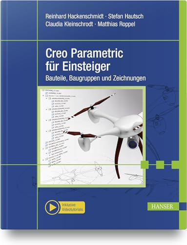 Creo Parametric für Einsteiger: Bauteile, Baugruppen und Zeichnungen. Inklusive Videotutorials von Hanser Fachbuchverlag