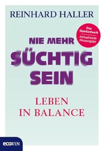 Nie mehr süchtig sein: Leben in Balance von Ecowin