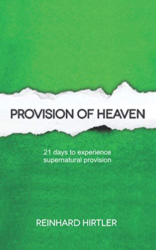 Provision of Heaven: 21 days to experience supernatural provision von Independently published