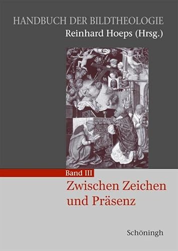 Zwischen Zeichen und Präsenz. (Handbuch der Bildtheologie) von Schoeningh Ferdinand GmbH