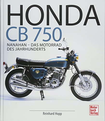 Honda CB 750: Nanahan - Das Motorrad des Jahrhunderts von Motorbuch Verlag