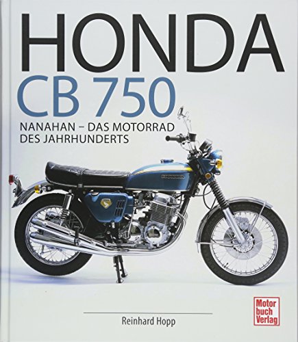 Honda CB 750: Nanahan - Das Motorrad des Jahrhunderts