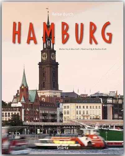 Reise durch HAMBURG - Ein Bildband mit über 160 Bildern - STÜRTZ Verlag: Ein Bildband mit über 180 Bildern auf 140 Seiten - STÜRTZ Verlag