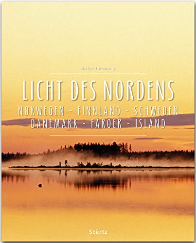 Licht des Nordens - Norwegen • Finnland • Schweden • Dänemark • Färöer • Island: Ein Premium***XL-Bildband in stabilem Schmuckschuber mit 224 Seiten und über 330 Abbildungen - STÜRTZ Verlag Licht des Nordens - Norwegen • Finnland • Schweden • Dänemark • Färöer • Island: Ein Premium***XL-Bildband in stabilem Schmuckschuber mit 224 Seiten und über 330 Abbildungen - STÜRTZ Verlag
