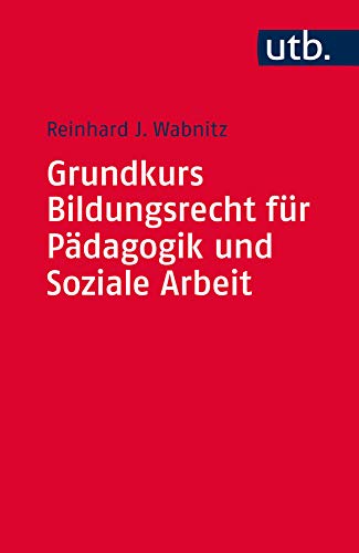 Grundkurs Bildungsrecht für Pädagogik und Soziale Arbeit von utb GmbH