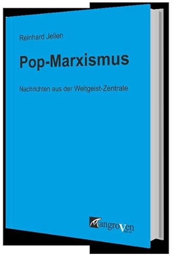Pop-Marxismus: Nachrichten aus der Weltgeist-Zentrale