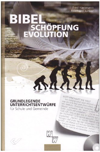 Bibel - schöpfung - Evolution: Grundlegende Unterrichtsentwürfe für Schule und Gemeinde