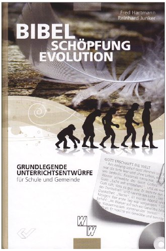 Bibel - schöpfung - Evolution: Grundlegende Unterrichtsentwürfe für Schule und Gemeinde