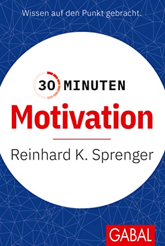 30 Minuten Motivation: In 30 Minuten wissen Sie mehr!