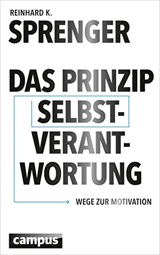 Das Prinzip Selbstverantwortung: Wege zur Motivation von Campus Verlag GmbH